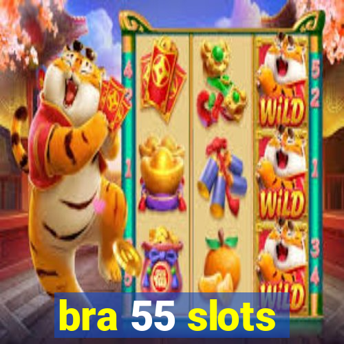 bra 55 slots